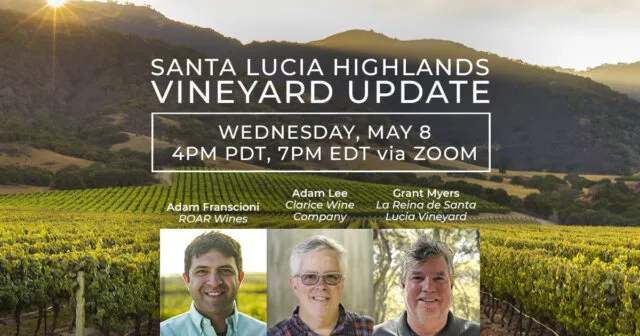 Santa Lucia Highlands Spring Vineyard Updates with Growers &amp; Winemakers