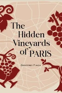 Book Review:  The Hidden Vineyards of Paris by Geoffrey Finch